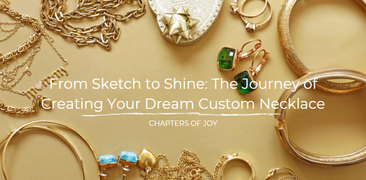 From Sketch to Shine: The Journey of Creating Your Dream Custom Necklace